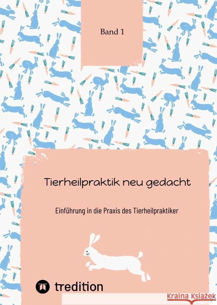 Tierheilpraktik neu gedacht: Einf?hrung in die Praxis des Tierheilpraktiker Band 1 Nico Michaelis 9783384213686 First Europe Education (Fee) - książka