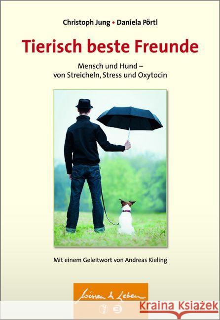 Tierisch beste Freunde : Mensch und Hund - von Streicheln, Stress und Oxytocin Jung, Christoph; Pörtl, Daniela 9783608431322 Balance buch + medien - książka