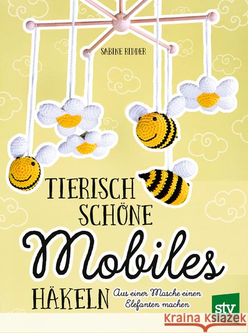 Tierisch schöne Mobiles häkeln Ridder, Sabine 9783702020415 Stocker - książka