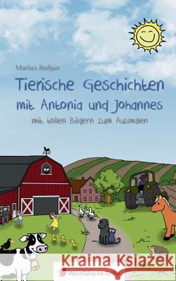 Tierische Geschichten mit Antonia und Johannes : mit tollen Bildern zum Ausmalen Marlies Bujan 9783956275975 Westfalische Reihe - książka