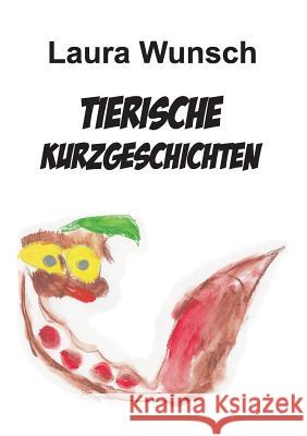 Tierische Kurzgeschichten Laura Wunsch 9783734504426 Tredition Gmbh - książka