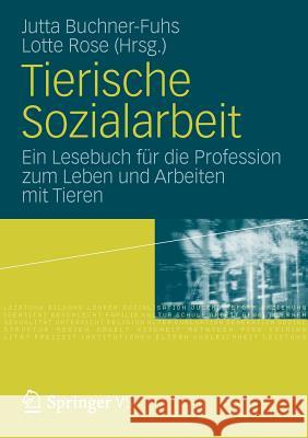 Tierische Sozialarbeit: Ein Lesebuch Für Die Profession Zum Leben Und Arbeiten Mit Tieren Buchner-Fuhs, Jutta 9783531180755 Vs Verlag F R Sozialwissenschaften - książka