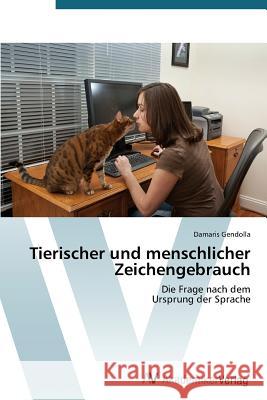 Tierischer und menschlicher Zeichengebrauch Gendolla, Damaris 9783639391817 AV Akademikerverlag - książka