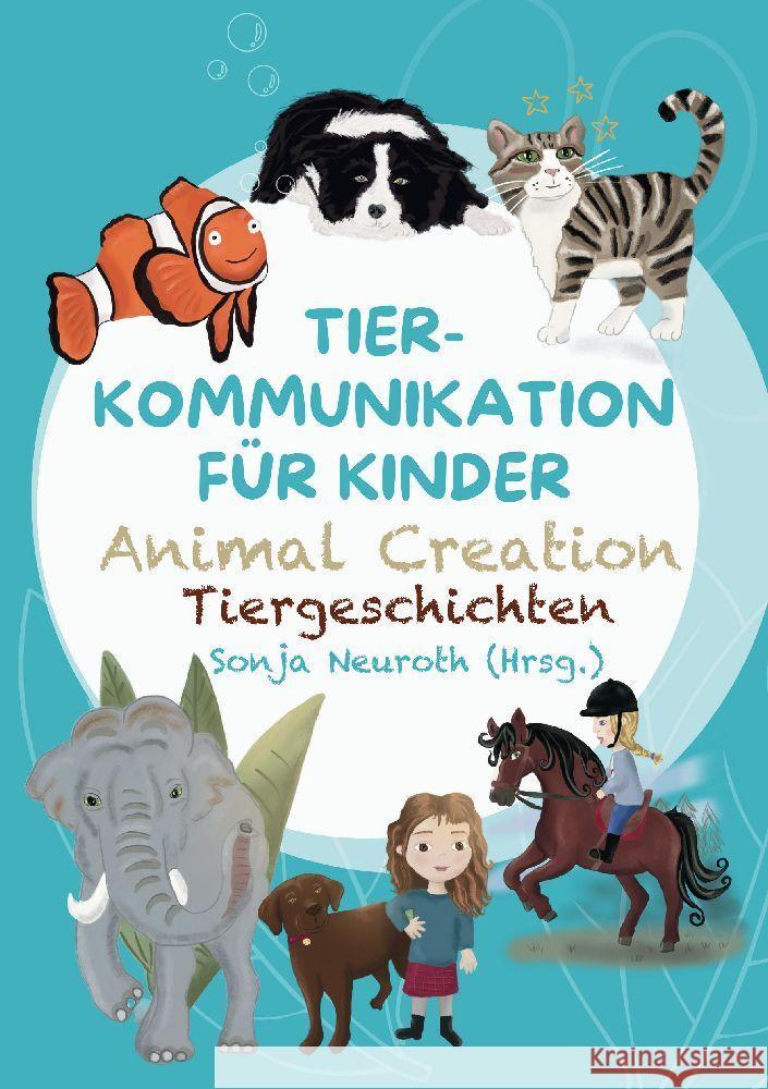 Tierkommunikation f?r Kinder: Animal Creation Tiergeschichten: Zum Vorlesen oder selber Lesen - ab 6 Jahren Sonja Neuroth Regina Kubik Romana Rohrer 9783384158857 Seelenfreunde Tierakademie - książka