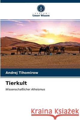 Tierkult Andrej Tihomirow 9786203231069 Verlag Unser Wissen - książka