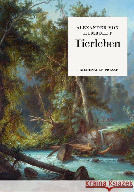 Tierleben Humboldt, Alexander von 9783932109904 Friedenauer Presse - książka