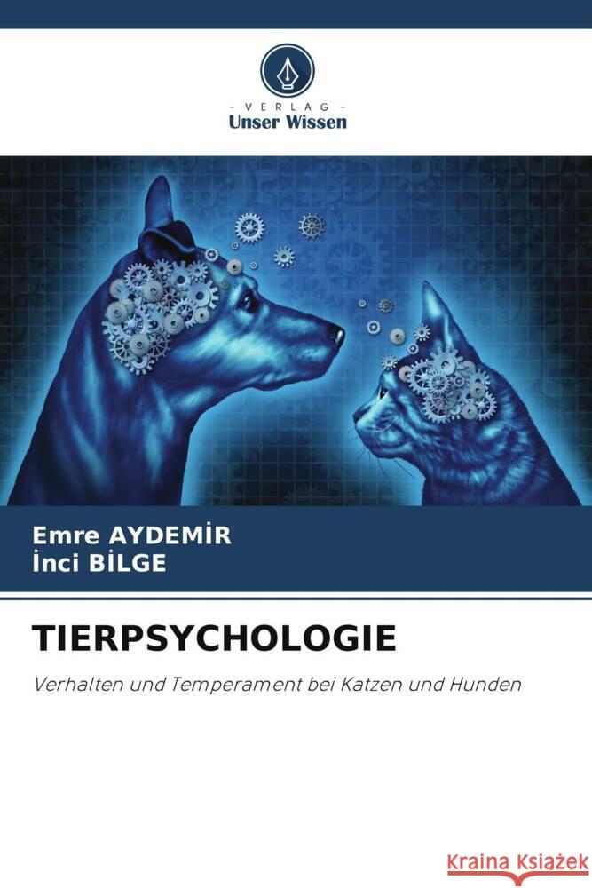 TIERPSYCHOLOGIE AYDEMIR, EMRE, BILGE, Inci 9786204872261 Verlag Unser Wissen - książka