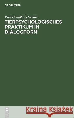 Tierpsychologisches Praktikum in Dialogform Karl Camillo Schneider 9783112679593 De Gruyter (JL) - książka