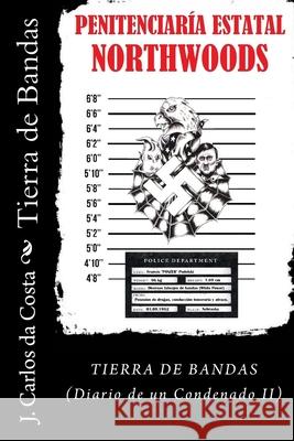 Tierra de Bandas: (Diario de un Condenado II) Da Costa, Jose Carlos Camelo 9781986232616 Createspace Independent Publishing Platform - książka