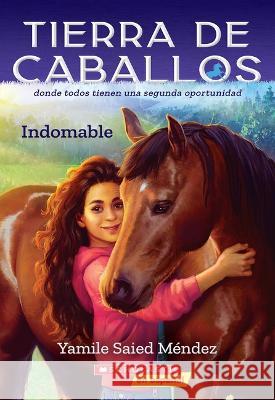 Tierra de Caballos #1: Indomable (Horse Country #1: Can't Be Tamed) Méndez, Yamile Saied 9781338896794 Scholastic en Espanol - książka