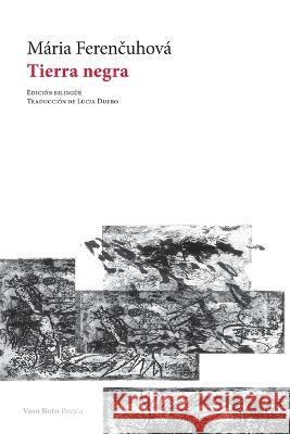 Tierra negra Maria Ferenčuhova Lucia Duero  9788419693297 Vaso Roto Ediciones S.L - książka