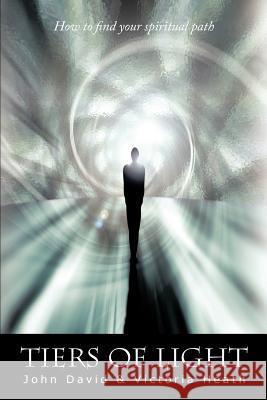 Tiers of Light: How to Find Your Spiritual Path David, John 9781456785574 Authorhouse - książka