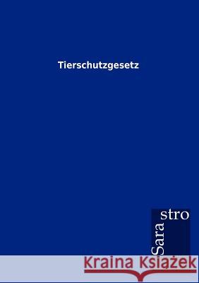 Tierschutzgesetz  9783864717796 Sarastro Gmbh - książka