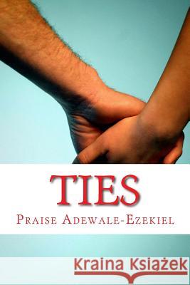 Ties Praise Adewale Ezekiel 9781981913473 Createspace Independent Publishing Platform - książka