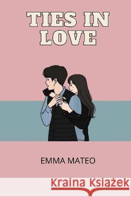 Ties in Love: Novel Emma Mateo 9798844612435 Independently Published - książka