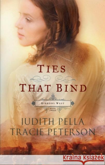 Ties That Bind Pella, Judith 9780764220739 Bethany House Publishers - książka