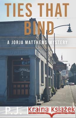 Ties That Bind: A Jorja Matthews Mystery Nikki Busch P. J. Howell 9781097614868 Independently Published - książka