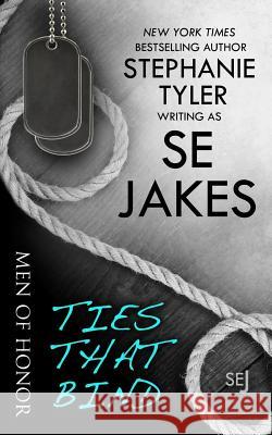 Ties That Bind: Men of Honor Book 3 Se Jakes Stephanie Tyler 9780996812993 Stephanie Tyler, LLC - książka