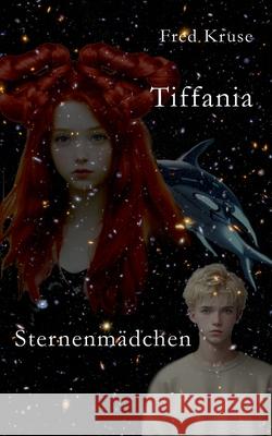 Tiffania - Sternenm?dchen (Band 1) Fred Kruse 9783695142255 Bod - Books on Demand - książka