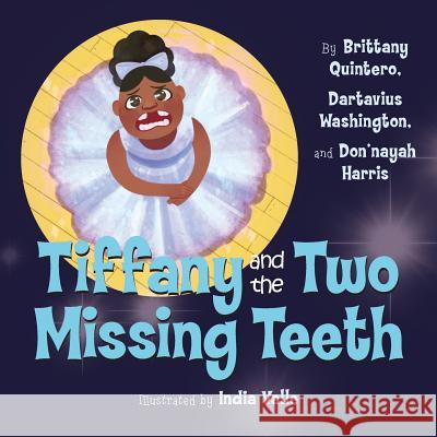 Tiffany and the Two Missing Teeth Brittany Quintero, Dartavius Washington, India Valle 9781945434976 Shout Mouse Press, Inc. - książka