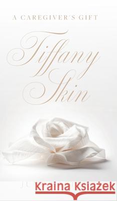 Tiffany Skin: A Caregiver's Gift June Easter 9781038328823 FriesenPress - książka