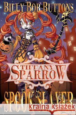 Tiffany Sparrow Spook Slayer Billy Bob Buttons 9781522817338 Createspace Independent Publishing Platform - książka