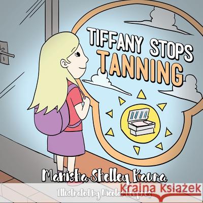 Tiffany Stops Tanning Manisha Shelley Kaura Nicolas Lonprez 9781634982948 Bookstand Publishing - książka