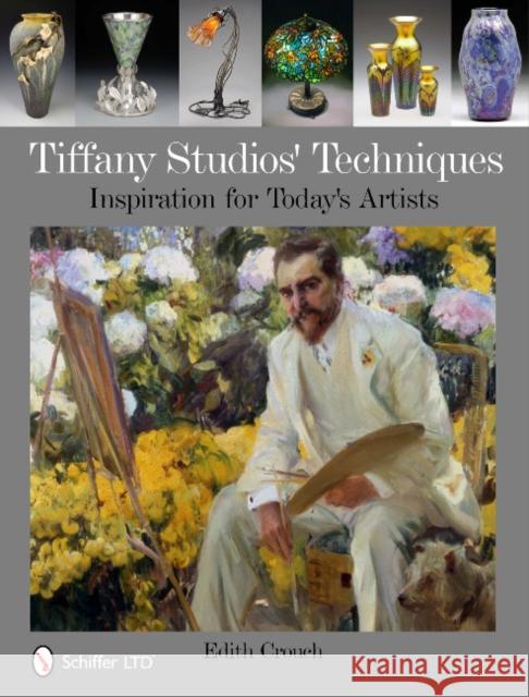 Tiffany Studios' Techniques: Inspiration for Today's Artists Crouch, Edith 9780764336249 SCHIFFER PUBLISHING - książka
