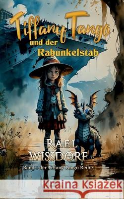 Tiffany Tango und der Rabunkelstab Rael Wissdorf 9783946797586 Trivocum Verlag - książka