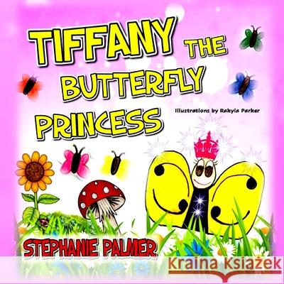 Tiffany The Butterfly Princess Stephanie Palmer Rakyla Parker 9781716583698 Lulu.com - książka