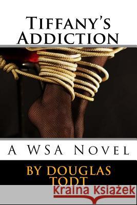 Tiffany's Addiction: A WSA Novel Todt, Douglas 9781508570257 Createspace Independent Publishing Platform - książka