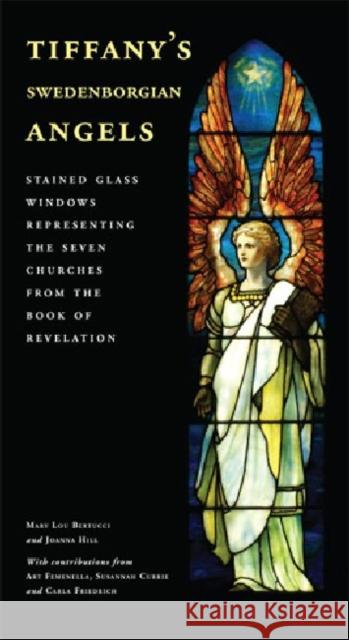 Tiffany's Swedenborgian Angels: Stained Glass Windows Representing the Seven Churches from the Book of Revelation Mary Lou Bertucci 9780877853398 Swedenborg Foundation Press - książka