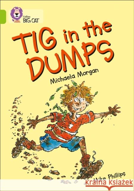 Tig in the Dumps: Band 11/Lime Mike Phillips 9780007186365 HARPERCOLLINS PUBLISHERS - książka