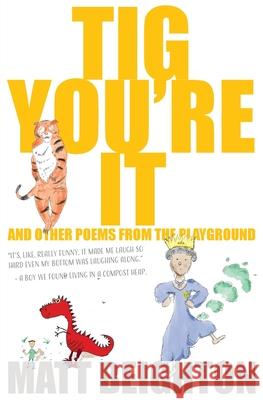 Tig You're It: And other poems from the playground Matt Beighton 9781916136014 Green Monkey Press - książka