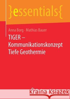 Tiger - Kommunikationskonzept Tiefe Geothermie Borg, Anna 9783658184995 Springer Spektrum - książka