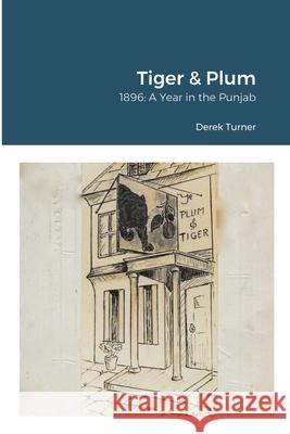 Tiger & Plum: A Year in the Punjab Derek Turner 9781445216713 Lulu.com - książka