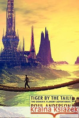 Tiger by the Tail! Two Dominic Flandry Adventures Poul Anderson 9781557426918 WLC - książka
