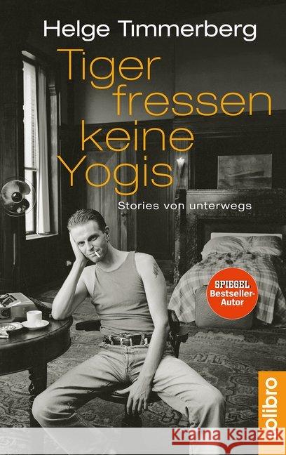 Tiger fressen keine Yogis : Stories von unterwegs Timmerberg, Helge 9783932927225 Solibro Verlag - książka