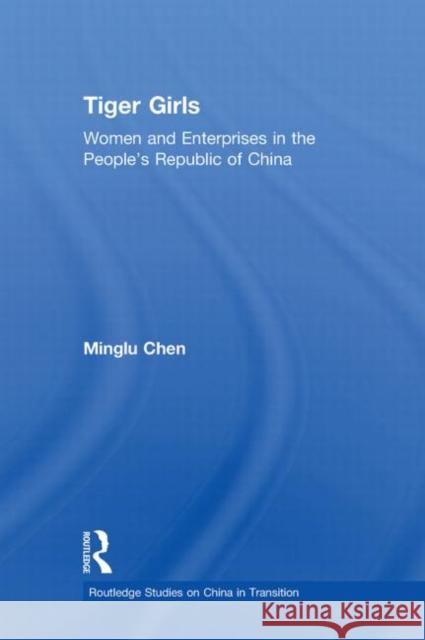 Tiger Girls: Women and Enterprise in the People's Republic of China Chen, Minglu 9780415855556 Routledge - książka