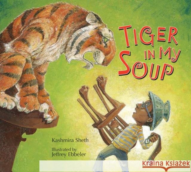 Tiger in My Soup Kashmira Sheth Jefferey Ebbeler 9781561458905 Peachtree Publishers - książka