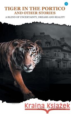 Tiger in the Portico and Other Stories Anju Darshini 9789354276163 Bluerosepublisher - książka