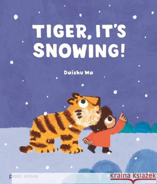 Tiger, It's Snowing! Daishu Ma 9781836270355 Post Wave Publishing UK Ltd - książka