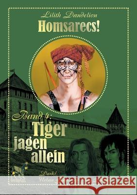 Tiger jagen allein: Homsarecs Lilith Dandelion 9783751952026 Books on Demand - książka