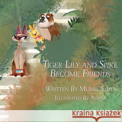 Tiger Lily and Spike Become Friends Muriel Smith Albina 9781735456010 Muriel Smith - książka