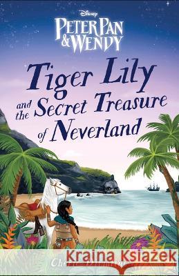 Tiger Lily and the Secret Treasure of Neverland Cherie Dimaline 9781368080460 Disney Press - książka