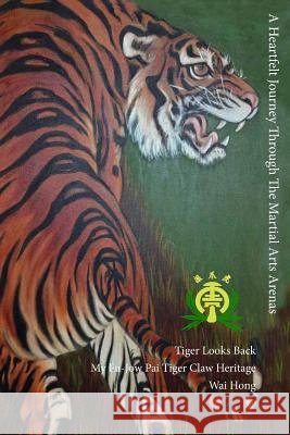 Tiger Looks Back Wai Hong Ng 9780359402229 Lulu.com - książka