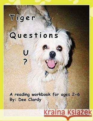 Tiger Questions U? Dee Clardy 9781456807580 Xlibris Corporation - książka