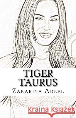 Tiger Taurus: The Combined Astrology Series Zakariya Adeel 9781548976729 Createspace Independent Publishing Platform - książka