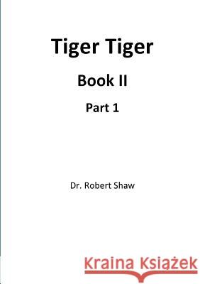 Tiger Tiger Book II: Part 1 Robert Shaw 9781326581398 Lulu.com - książka