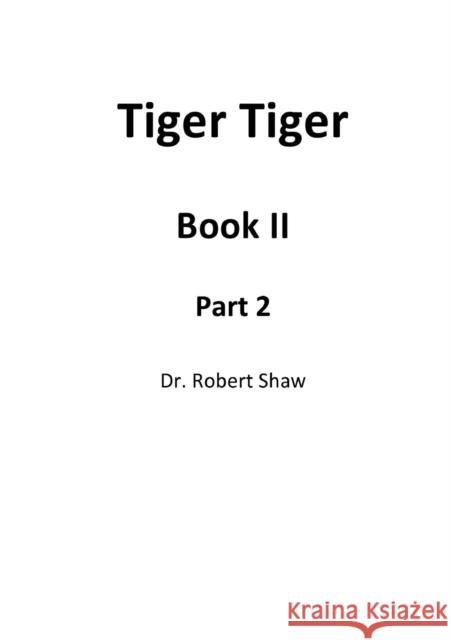 Tiger Tiger Book II: Part 2 Robert Shaw 9781326611484 Lulu.com - książka